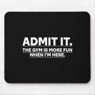Funny Gym Shirt geben zu, dass der Fitnessraum meh Mousepad