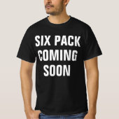 Funny gym Shirt: Six Pack kommt bald T-Shirt (Vorderseite)
