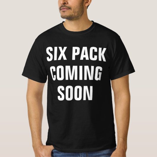Funny gym Shirt: Six Pack kommt bald T-Shirt (Vorderseite)