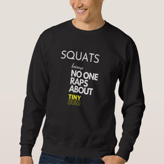 Funny Gym Squats, weil niemand Rap über Tiny Bu ha Sweatshirt (Vorderseite)
