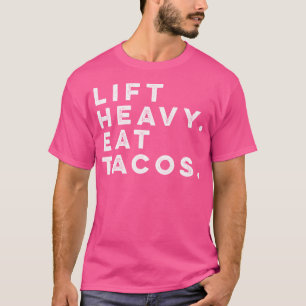 Funny Gym Workout Lift Schweres essen Tacos Weight T-Shirt
