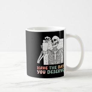 Funny habe den Tag, den du Halloween-Skelett verdi Kaffeetasse
