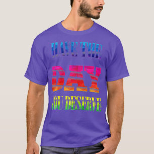 Funny haben den Tag, den Sie verdienen coolen moti T-Shirt