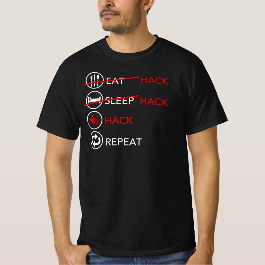 Funny Hacker's Eat Sleep Hack Wiederholung T-Shirt (Vorderseite)