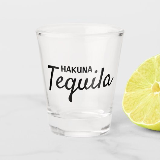 Funny Hakuna Tequila Zitatstext Schnapsglas (Vorderseite)