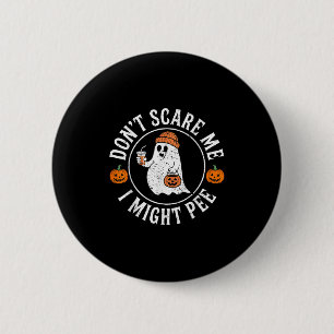 Funny Halloween Don't e Me Ich könnte pinkeln Schw Button