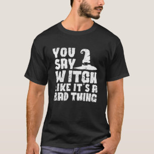Funny Halloween Hexen, die du als Hexe sagst, als T-Shirt