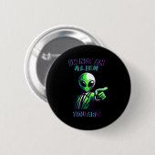 Funny Halloween I'm Not An Alien, You Are Button (Vorne & Hinten)