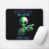 Funny Halloween I'm Not An Alien, You Are Mousepad (Mit Mouse)