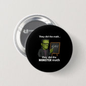Funny Halloween Monster Math Pun, Lehrer Spaß Button (Vorne & Hinten)