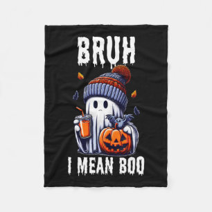 Funny Halloween Niedlich Ghost Bruh I Gemein Boo J Fleecedecke