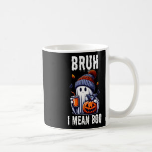 Funny Halloween Niedlich Ghost Bruh I Gemein Boo J Kaffeetasse