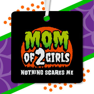 Funny Halloween Nothing Scares Me Mama von 2 Girls Ornament Aus Metall