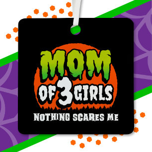 Funny Halloween Nothing Scares Me Mama von 3 Girls Ornament Aus Metall