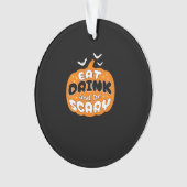 Funny Halloween Pumpkin Eat Drink And Be Scary Ess Ornament (Vorderseite)