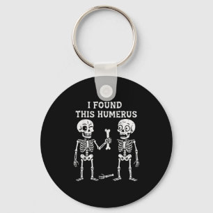 Funny Halloween Skeleton fand ich Humerus Humorus Schlüsselanhänger