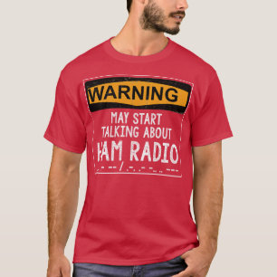 Funny Ham Radio Operator Gift T-Shirt