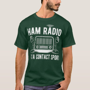 Funny Ham Radio Sein A Contact Sport Zitat Geschen T-Shirt
