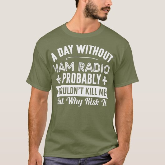 Funny Ham Radio Shirt A Day Without Ham Radio (Vorderseite)