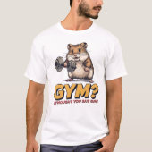 Funny Hamster Gym T-Shirt – I Thought You Said Gin (Vorderseite)