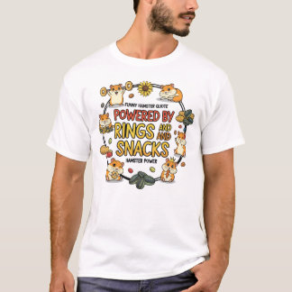 Funny Hamster Rings and Snacks Quote T-Shirt