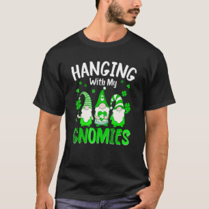 Funny hängend mit meinen Gnomen Perfect St Patrick T-Shirt