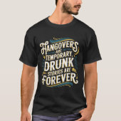 Funny Hangovers Are Temrary Drinking Humor T-Shirt (Vorderseite)