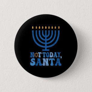 Funny Hanukkah Not Today Santa Menorah Chanukah Je Button