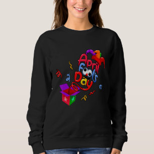 Funny Happy April Fool's Day April Narren Day 2022 Sweatshirt