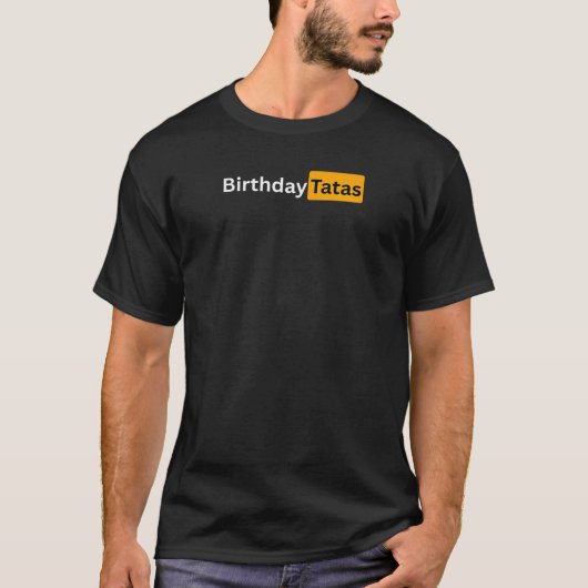 Funny Happy Birthday Tatas Gift for Men and Women T-Shirt (Vorderseite)
