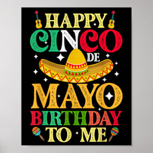 Funny Happy Cinco de Mayo Geburtstag zu mir Mai 5. Poster