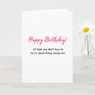 Funny Happy Geburtstag, nicht zu sterben jung Gebu Karte