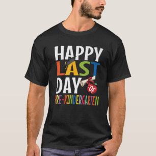 Funny Happy Last Day of Pre Kindergarten Kid Gradu T-Shirt