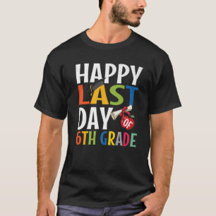 Funny Happy letzten Tag des 6. Grade Kid Graduate T-Shirt