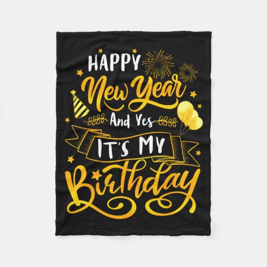 Funny Happy New Year And Yes It's My Birthday Cele Fleecedecke (Vorderseite)
