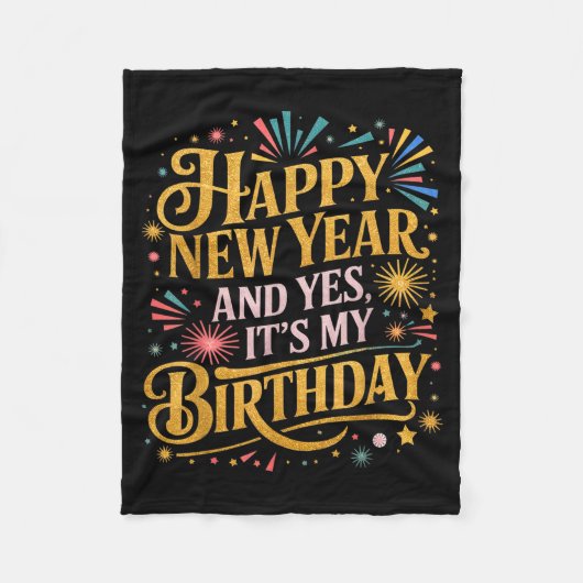 Funny Happy New Year And Yes Its My Birthday Celeb Fleecedecke (Vorderseite)