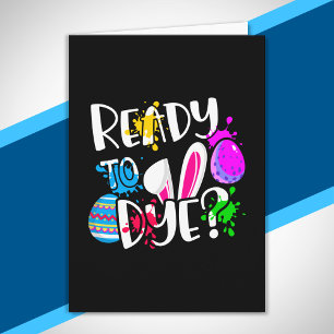 Funny Happy Ostereier Hunt Bereit zu Dye? Joke Pun Karte
