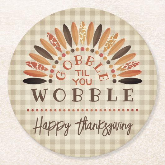 Funny Happy Thanksgiving Gobble Til You Wobble Runder Pappuntersetzer (Vorderseite)