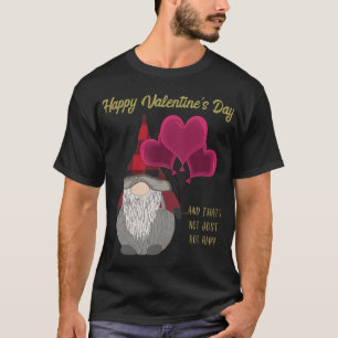 Funny Happy Valentines Day Gnome Sprichwort Quote  T-Shirt