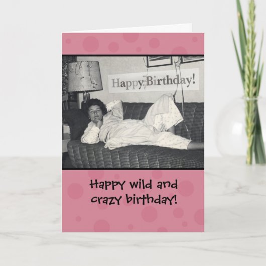 Funny Happy Wild and Crazy Birthday Card Karte (Vorderseite)