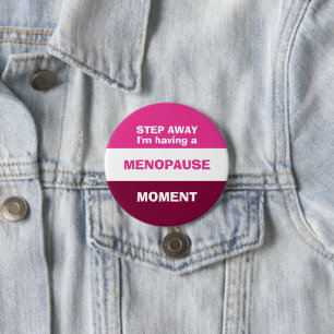 Funny hat eine MENOPAUSE-MOMENT Button