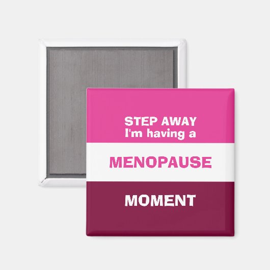 Funny hat eine MENOPAUSE-MOMENT Magnet (Vorderseite/Rückseite)
