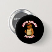 Funny hat gestern Abend deine Mama gezollt Button (Vorne & Hinten)