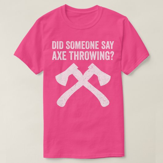 Funny Hatchet Throwing Axes hat jemand gesagt, Ax  T-Shirt (Design vorne)
