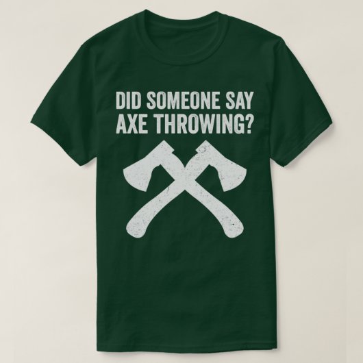 Funny Hatchet Throwing Axes hat jemand gesagt, Ax  T-Shirt (Design vorne)