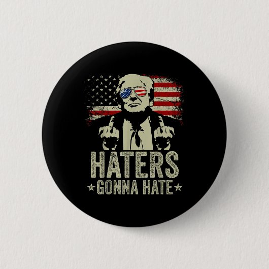 Funny Haters Gonna Hass Präsident Donald Trump Button (Vorderseite)
