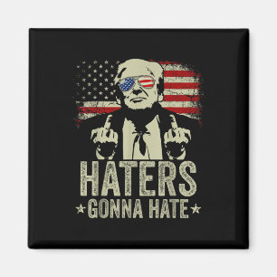 Funny Haters Gonna Hass Präsident Donald Trump Magnet