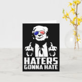 Funny Haters Gonna hasst Präsident Donald Trump Mi Karte (Gelbe Blume)
