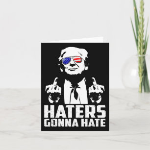 Funny Haters Gonna hasst Präsident Donald Trump Mi Karte