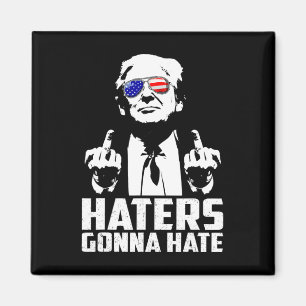 Funny Haters Gonna hasst Präsident Donald Trump Mi Magnet